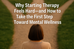 Woman standing at a forked path, viewed from behind, with overlaid text about starting therapy and taking the first step toward mental wellness.